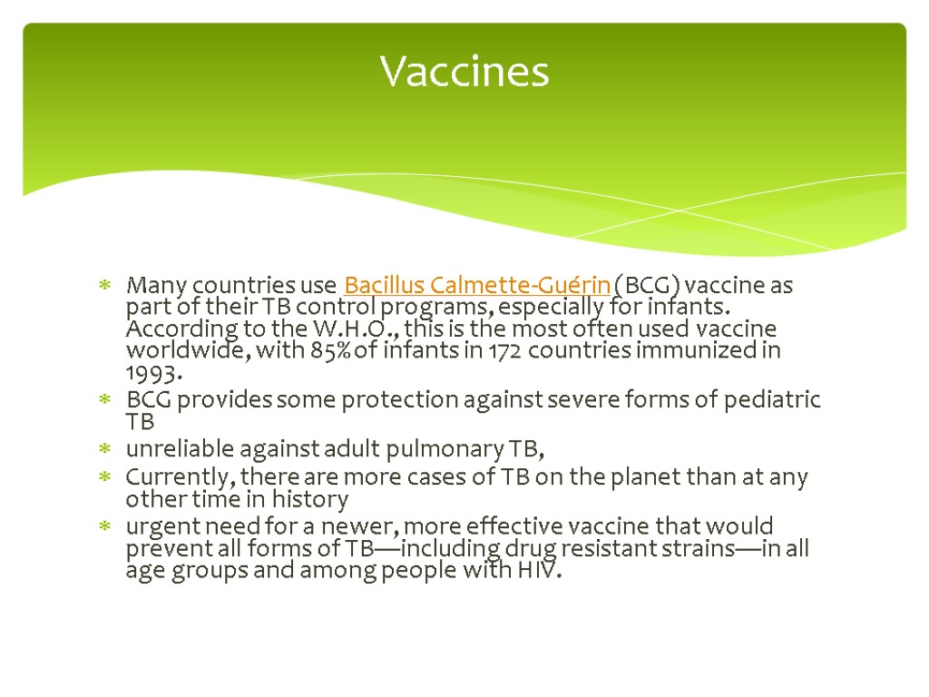 Many countries use Bacillus Calmette-Guérin (BCG) vaccine as part of their TB control programs,